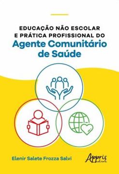 Imagem de EDUCACAO NAO ESCOLAR E PRATICA PROFISSIONAL DO AGENTE COMUNITARIO DE SAUDE