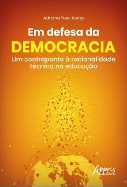Picture of EM DEFESA DA DEMOCRACIA - UM CONTRAPONTO A RACIONALIDADE TECNICA NA EDUCACAO