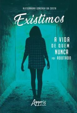 Imagem de EXISTIMOS: A VIDA DE QUEM NUNCA FOI ADOTADO