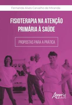 Imagem de FISIOTERAPIA NA ATENCAO PRIMARIA A SAUDE: PROPOSTAS PARA A PRATICA