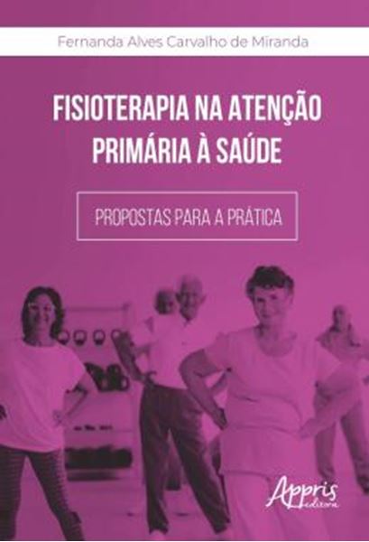 Picture of FISIOTERAPIA NA ATENCAO PRIMARIA A SAUDE: PROPOSTAS PARA A PRATICA