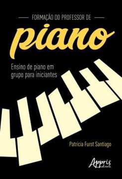 Imagem de FORMACAO DO PROFESSOR DE PIANO - ENSINO DE PIANO EM GRUPO PARA INICIANTES
