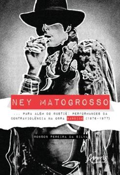 Imagem de NEY MATOGROSSO... PARA ALEM DO BUSTIE: PERFORMANCES DA CONTRAVIOLENCIA NA OBRA BANDIDO (1976-1977)