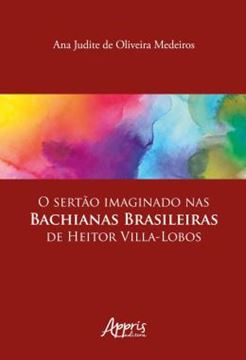 Imagem de O SERTAO IMAGINADO NAS BACHIANAS BRASILEIRAS DE HEITOR VILLA-LOBOS