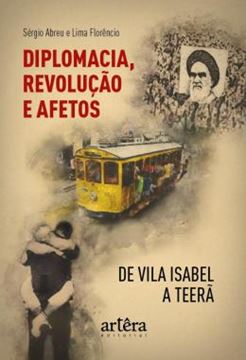 Imagem de DIPLOMACIA, REVOLUCAO E AFETOS DE VILA ISABEL A TEERA