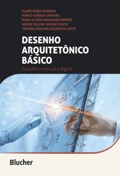 Imagem de DESENHO ARQUITETONICO BASICO - DA PRATICA MANUAL A DIGITAL - 2ª ED