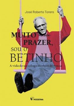 Imagem de MUITO PRAZER, SOU O BETINHO - A VIDA DO SOCIÓLOGO HERBERT DE SOUZA