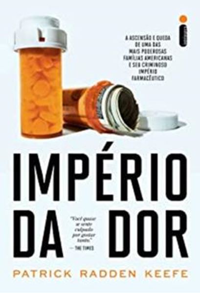 Picture of IMPERIO DA DOR - A ASCENSAO E QUEDA DE UMA DAS MAIS PODEROSAS FAMILIAS AMERICANAS E SEU CRIMINOSO IMPERIO FARMACEUTICO