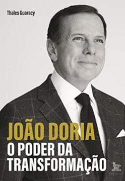 Imagem de JOAO DORIA - O PODER DA TRANSFORMACAO