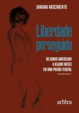Imagem de LIBERDADE PERSEGUIDA - DO SONHO AMERICANO A ALGUNS MESES EM UMA PRISAO FEDERAL