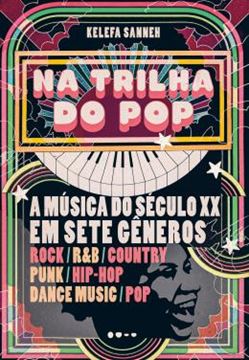 Imagem de NA TRILHA DO POP - A MÚSICA DO SÉCULO XX EM SETE GÊNEROS