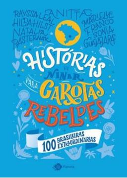 Imagem de HISTORIAS DE NINAR PARA GAROTAS REBELDES - 100 BRASILEIRAS EXTRAORDINÁRIAS