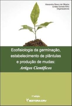 Imagem de ECOFISIOLOGIA DA GERMINACAO, ESTABELECIMENTO DE PLANTULAS E PRODUCAO DE MUDAS - ARTIGOS CIENTIFICOS