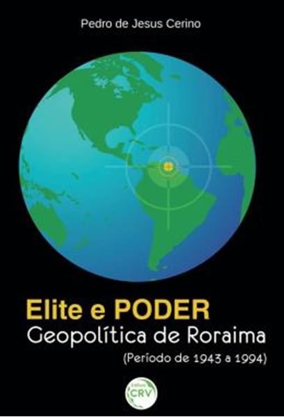Picture of ELITE E PODER - GEOPOLITICA DE RORAIMA (PERIODO DE 1943 A 1994)