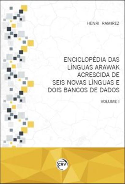 Picture of ENCICLOPEDIA DAS LINGUAS ARAWAK ACRESCIDA DE SEIS NOVAS LINGUAS E DOIS BANCOS DE DADOS - VOLUME 1