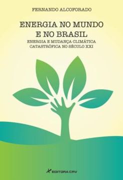 Imagem de ENERGIA NO MUNDO E NO BRASIL - ENERGIA E MUDANCA CLIMATICA CATASTROFICA NO SECULO XXI