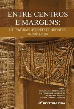 Imagem de ENTRE CENTROS E MARGENS - LITERATURAS AFRODESCENDENTES DA DIASPORA