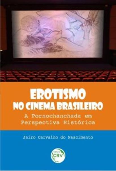 Picture of EROTISMO NO CINEMA BRASILEIRO - A PORNOCHANCHADA EM PERSPECTIVA HISTORICA