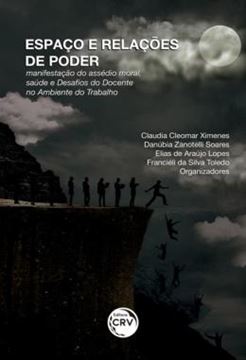 Imagem de ESPACO E RELACOES DE PODER - MANIFESTACAO DO ASSEDIO MORAL, SAUDE E DESAFIOS DO DOCENTE NO AMBIENTE DO TRABALHO