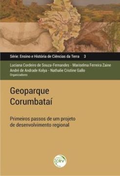 Imagem de GEOPARQUE CORUMBATAI - VOLUME 3 - PRIMEIROS PASSOS DE UM PROJETO DE DESENVOLVIMENTO REGIONAL