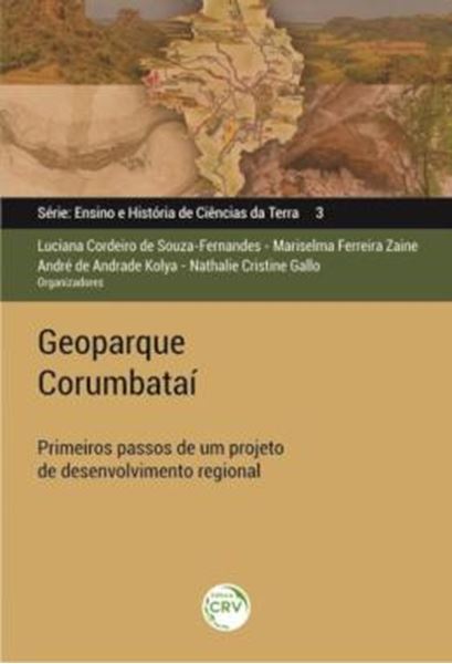 Picture of GEOPARQUE CORUMBATAI - VOLUME 3 - PRIMEIROS PASSOS DE UM PROJETO DE DESENVOLVIMENTO REGIONAL