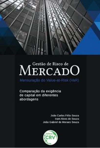 Picture of GESTAO DE RISCO DE MERCADO – MENSURACAO DO VALUE-ATRISK (VAR) - COMPARACAO DA EXIGENCIA DE CAPITAL EM DIFERENTES ABORDAGENS