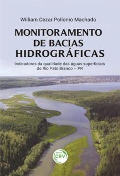 Imagem de MONITORAMENTO DE BACIAS HIDROGRAFICAS - INDICADORES DA QUALIDADE DAS AGUAS SUPERFICIAIS DO RIO PATO BRANCO – PR