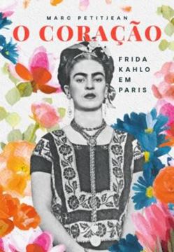 Imagem de O CORACAO - FRIDA KAHLO EM PARIS