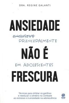 Imagem de ANSIEDADE NAO E FRESCURA - PRINCIPALMENTE EM ADOLESCENTES