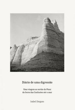 Imagem de DIARIO DE UMA DIGRESSAO - UMA VIAGEM AO SERTAO DO PIAUI DA SERRA DAS CONFUSOES ATE O MAR