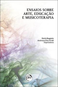 Imagem de ENSAIOS SOBRE ARTE, EDUCACAO E MUSICOTERAPIA