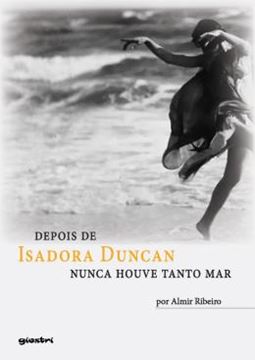 Imagem de DEPOIS DE ISADORA DUNCAN NUNCA HOUVE TANTO MAR