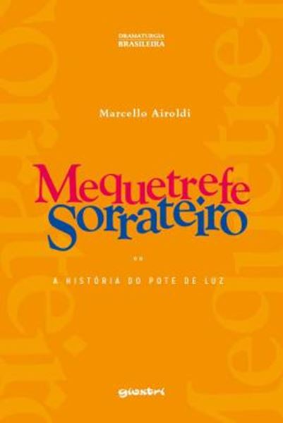 Picture of MEQUETREFE SORRATEIRO - OU A HISTORIA DO POTE DE LUZ