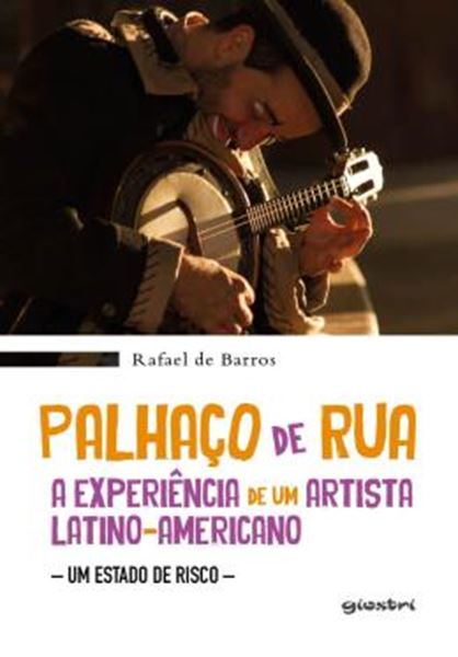 Picture of PALHACO DE RUA - A EXPERIENCIA DE UM LATINO-AMERICANO - UM ESTADO DE RISCO