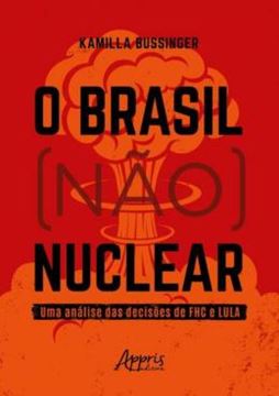 Imagem de O BRASIL (NAO) NUCLEAR: UMA ANALISE DAS DECISOES DE FHC E LULA