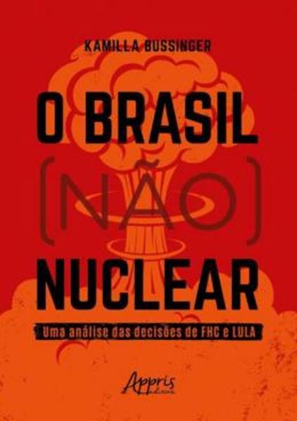 Picture of O BRASIL (NAO) NUCLEAR: UMA ANALISE DAS DECISOES DE FHC E LULA