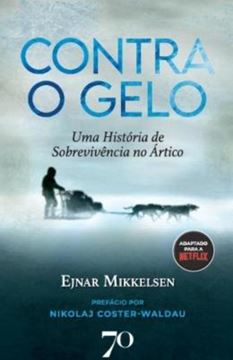Imagem de CONTRA O GELO - UMA HISTORIA DE SOBREVIVENCIA NO ARTICO