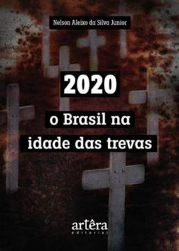 Imagem de 2020: O BRASIL NA IDADE DAS TREVAS