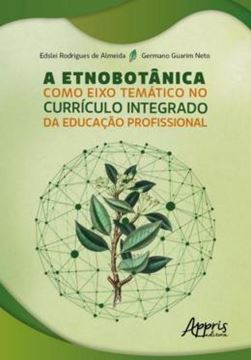 Imagem de A ETNOBOTANICA COMO EIXO TEMATICO NO CURRICULO INTEGRADO DA EDUCACAO PROFISSIONAL