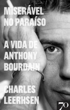 Imagem de MISERAVEL NO PARAISO - A VIDA DE ANTHONY BOURDAIN