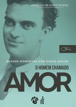 Imagem de NOSSOS MOMENTOS COM CHICO XAVIER - O HOMEM CHAMADO AMOR
