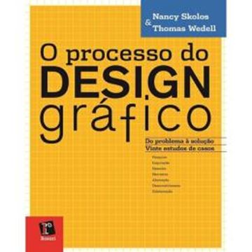 Imagem de O PROCESSO DO  DESIGN GRAFICO - DO PROBLEMA A SOLUCAO VINTE ESTUDOS DE CASOS