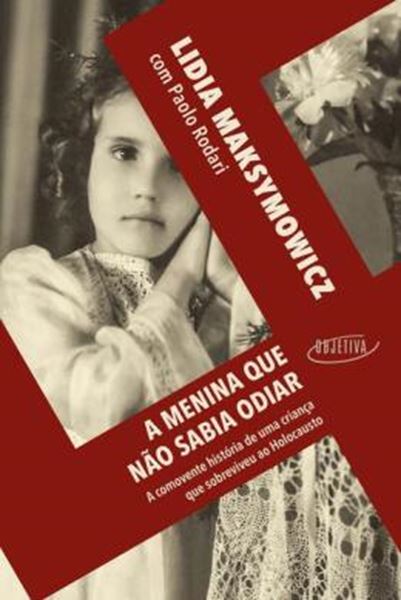 Picture of A MENINA QUE NÃO SABIA ODIAR - A COMOVENTE HISTÓRIA DE UMA CRIANÇA QUE SOBREVIVEU AO HOLOCAUSTO