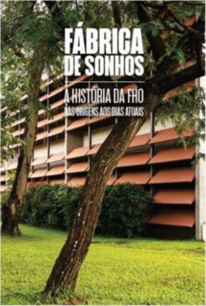 Picture of FABRICA DE SONHOS - A HISTORIA DA FHO DAS ORIGENS AOS DIAS ATUAIS