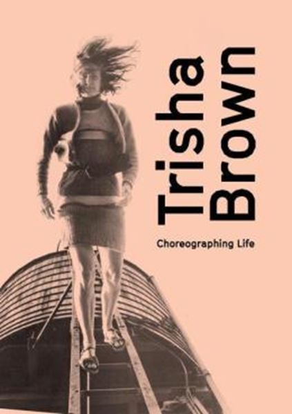 Picture of TRISHA BROWN - CHOREOGRAPHING LIFE