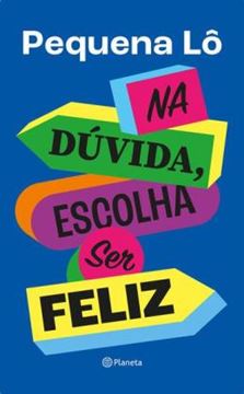Imagem de NA DUVIDA, ESCOLHA SER FELIZ