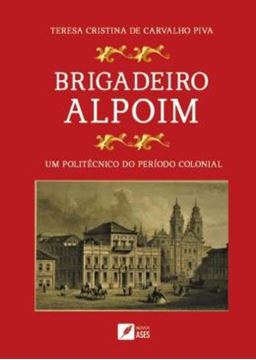 Imagem de BRIGADEIRO ALPOIM - UM POLITECNICO DO PERIODO COLONIAL
