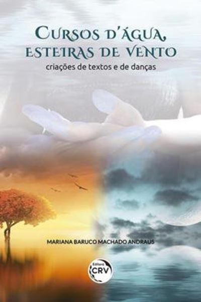 Picture of CURSOS D’AGUA, ESTEIRAS DE VENTO: CRIAÇÕES DE TEXTOS E DE DANÇAS