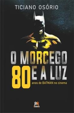 Imagem de O MORCEGO E A LUZ - 80 ANOS DE BATMAN NO CINEMA