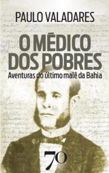 Picture of O MEDICO DOS POBRES - AVENTURAS DO ULTIMO MALE DA BAHIA